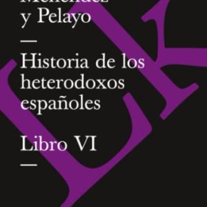 Historia de los heterodoxos españoles: Libro VI: 45 (Religión)