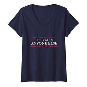 Mujer Literally Anyone Else 2020 Shirt | Funny Anti-Trump Camiseta Mujer Cuello V