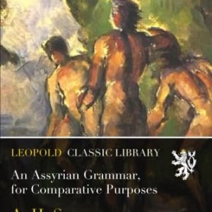 An Assyrian Grammar, for Comparative Purposes