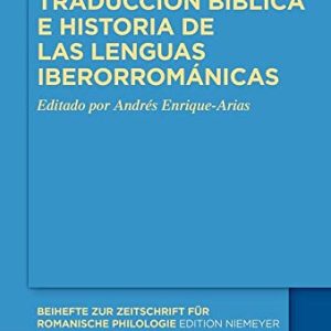 Traducción bíblica e historia de las lenguas iberorrománicas: 469 (Beihefte zur Zeitschrift fur Romanische Philologie, 469)