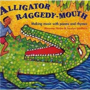 Alligator Raggedy-mouth: Making music with poems and rhymes (Songbooks)