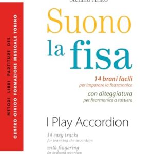 Suono la fisa. 14 brani facili per imparare la fisarmonica con diteggiatura per fisarmonica a tastiera. Partitura. Ediz. italiana e inglese (I musicolibri)