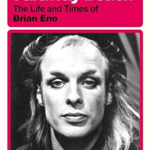 On Some Faraway Beach: The Life and Times of Brian Eno (Deep Cuts)