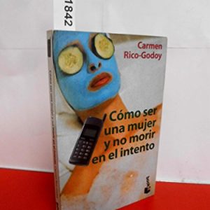 Como Ser Una Mujer Y No Morir En El Intento