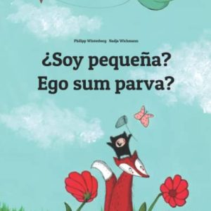 ¿Soy pequeña? Ego sum parva?: Libro infantil ilustrado español-latín (Edición bilingüe) – 9781508953333 (Ediciones en más de 200 idiomas)