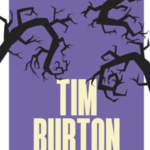 Tim Burton: The Complete Unofficial Guide (Iconic Directors)