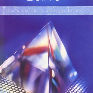 Historia de Egipto: Día a Día en el Antiguo Egipto