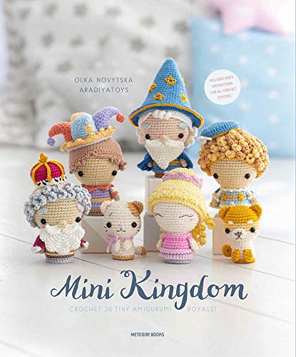 Mini Kingdom: Crochet 25 tiny amigurumi royals!