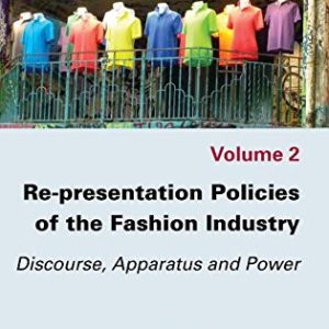 Re-presentation Policies of the Fashion Industry: Discourse, Apparatus and Power