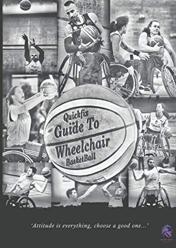 The QuickFix Guide To Wheelchair Basketball: Beginners guide to understanding the fundamentals of wheelchair basketball