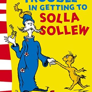 I Had Trouble in Getting to Solla Sollew: Yellow Back Book (Dr. Seuss – Yellow Back Book) [Idioma Inglés]