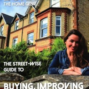 The Street-wise Guide to Buying, Improving and Selling Your Home