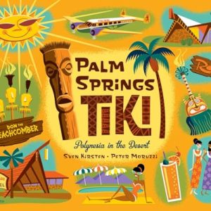 Palm Springs Tiki: Polynesia in the Desert