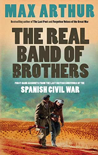 The Real Band of Brothers: First-hand Accounts from the Last British Survivors of the Spanish Civil War