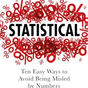 Statistical: Ten Easy Ways to Avoid Being Misled By Numbers