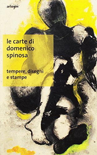 Le carte di Domenico Spinosa. Tempere, disegni e stampe. Ediz. illustrata