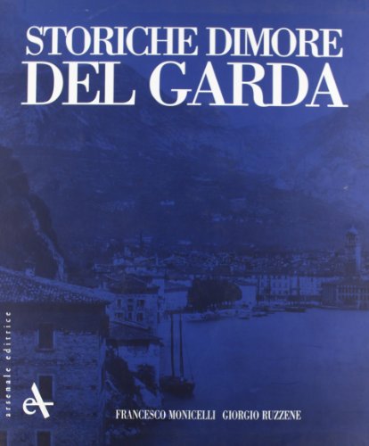 Storiche dimore del Garda. Ediz. illustrata (Storiche dimore d'Italia)