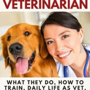 How to Become a Veterinarian: What They Do, How To Train, Daily Life As Vet, Is It Really The Right Career For You?