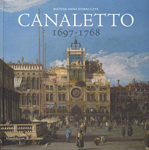 Canaletto 1697-1768. Catalogo della mostra (Roma, 11 aprile-19 agosto 2018). Ediz. a colori (Arte)