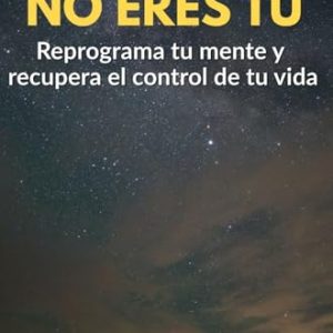 CHOLLO: Tu mente no eres tú: Reproga tu mente y recupera el control de tu vida