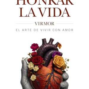 REBAJADO: Honrar la vida: VIRMOR, el arte de vivir con amor | Oferta Amazon