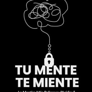 Tu Mente. Te Miente: No Creas Todo Lo Que Piensas.recupera tu mente.dejar de pensar demasiado.deja de ser tu con descuento
