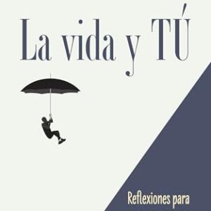 TOP VENTAS: La vida y TÚ: Vivir Viviendo, Vivir sin Miedos rebajado hoy