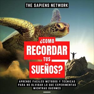 ¿Como Recordar Tus Sueños?: Aprende Faciles Metodos y Tecnicas Para No Olvidar Lo Que Experimentas Mientras Duermes con oferta