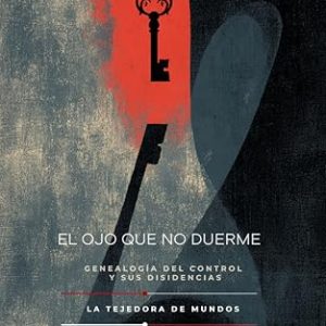 DESCUENTO: EL OJO QUE NO DUERME : Genealogía del Control y sus Disidencias con descuento