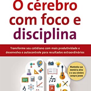 REBAJADO: O cérebro com foco e disciplina: Transforme seu cotidiano com mais produtividade e desenvolva o autocontrole para resultados extraordinários rebajado hoy