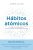 REBAJADO: Hábitos atómicos. Edición especial: Cambios pequeños, resultados extraordinarios con descuento