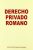 DERECHO PRIVADO ROMANO (SIN COLECCION)